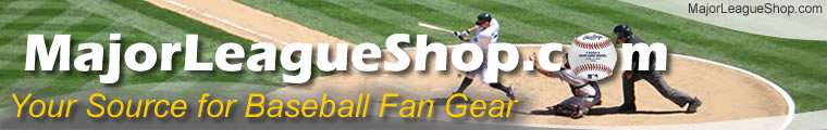 MajorLeaugeShop.com - Your source for Major League Baseball Gear! 